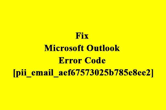 Fix-Microsoft-Outlook-Error-Code-[pii_email_aef67573025b785e8ee2]